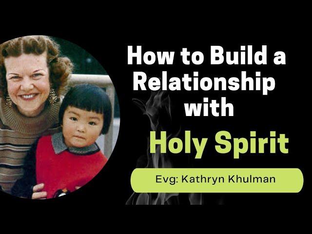 How to Build a relationship with Holyspirit by Katherine Kuhlman
