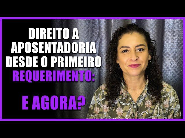 É POSSÍVEL  receber os ATRASADOS desde o primeiro REQUERIMENTO DA APOSENTADORIA?