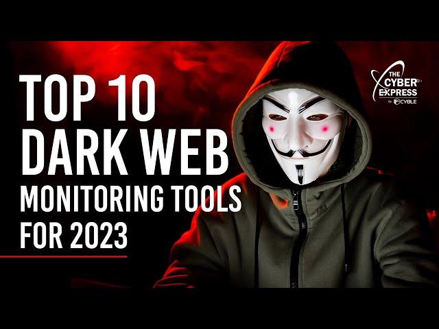 Top 10 Dark Web Monitoring Tools for 2023