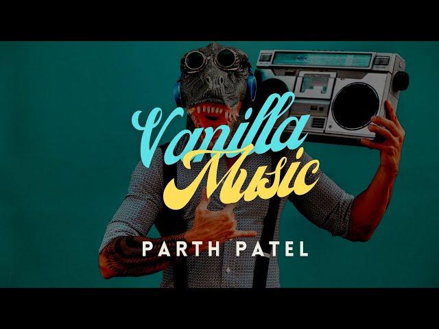 Vanilla Music | Official Music Video | Parth Patel