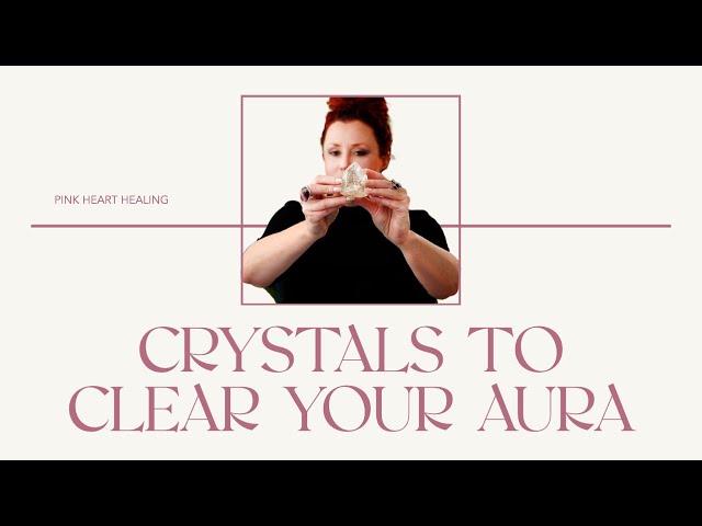 The Best Crystals to Clear Your Aura