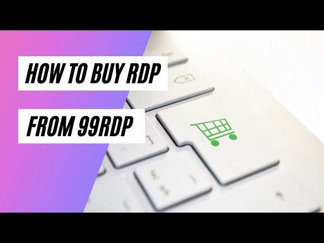 How To Buy RDP From 99rdp