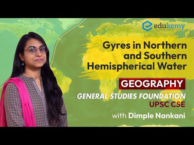 Gyres in Northern and Southern Hemispherical Water | Geography for UPSC  | GS Foundation | UPSC CSE