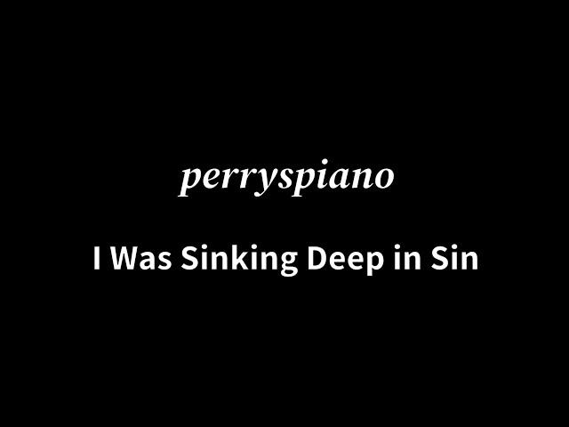 I Was Sinking Deep in Sin // NKB019 Dalam Lautan yang Kelam (Piano Instrumental Cover)