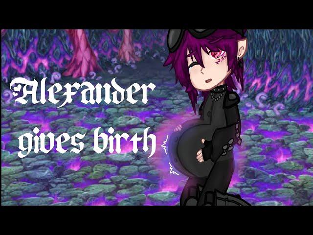 Alexander gives birth /gacha mpreg/ part 1