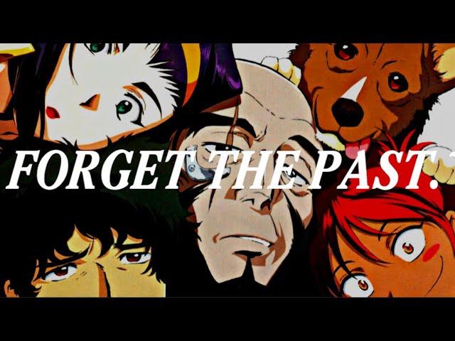 Cowboy Bebop - Forget The Past