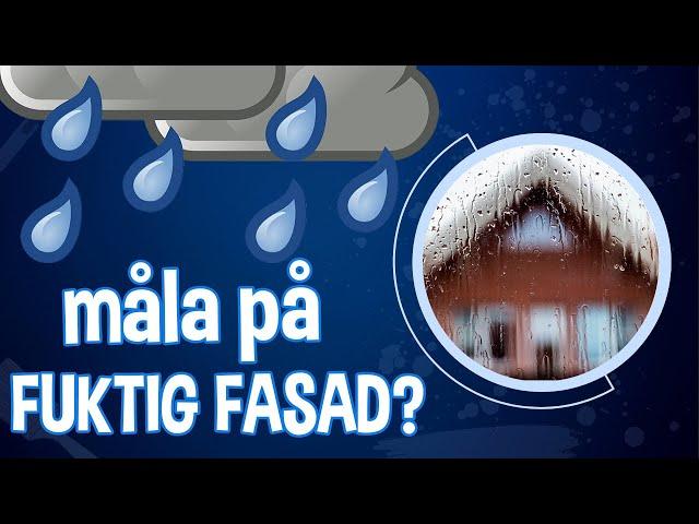 Kan Man Måla Fasaden Om Den Är Fuktig? | Måla Utomhus | Fråga Målaren