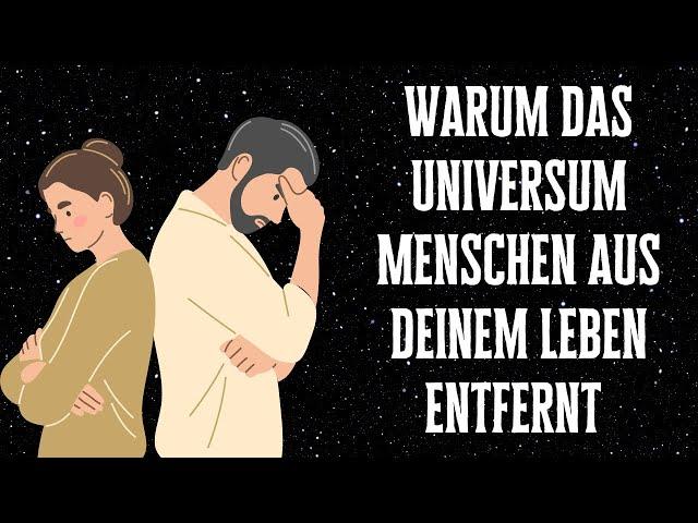 Warum das Universum Menschen aus deinem Leben entfernt