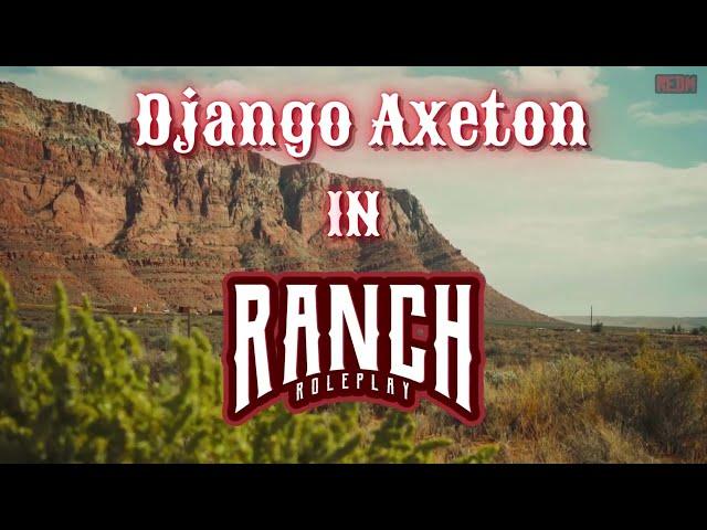 Django Axeton Humble Beginnings in RanchRP