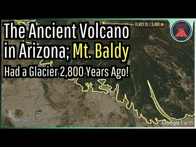 The Ancient Volcano in Arizona; Mount Baldy & Its Glaciers