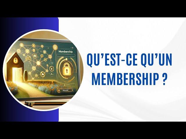 Qu'est ce qu'un Membership ?