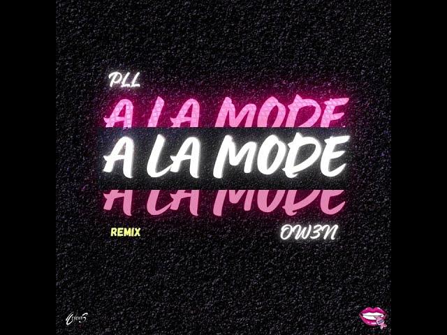 PLL x OW3N - A LA MODE (Remix)