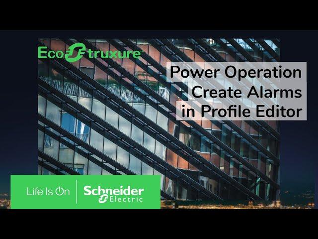 EcoStruxure Power Operation: Ch9 - Create Alarms in Profile Editor | Schneider Electric Support