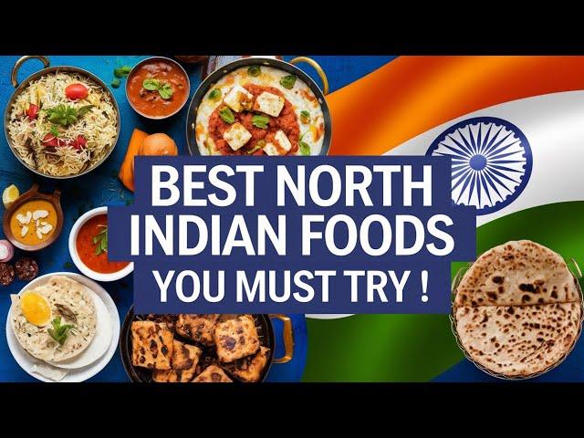 Top 10 Must-Try North Indian Foods | Iconic Dishes Packed with Flavor and Tradition