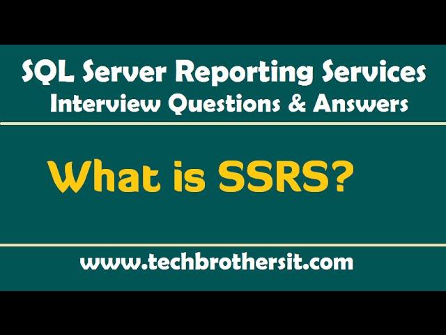 What is SSRS - SQL Server Reporting Services (SSRS)  Interview Questions and Answers