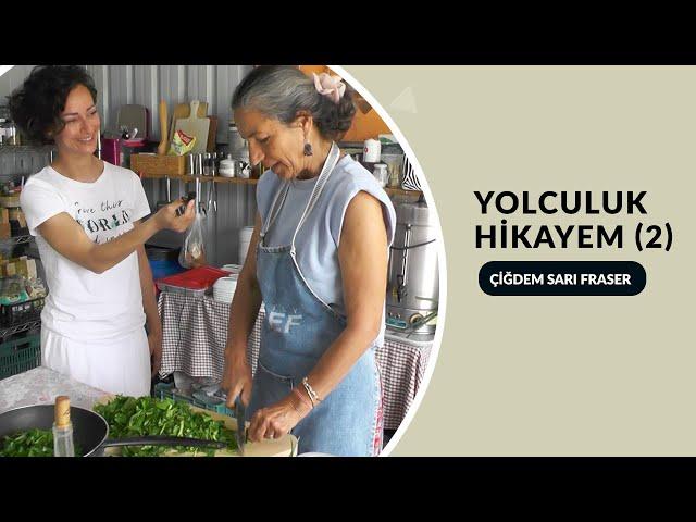 Yolculuk Hikayem (2. Bölüm) / Çiğdem Sarı Fraser