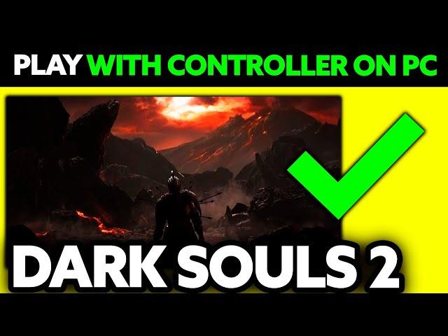 How To Play Dark Souls 2 On Pc With Controller (2024) - Step by Step