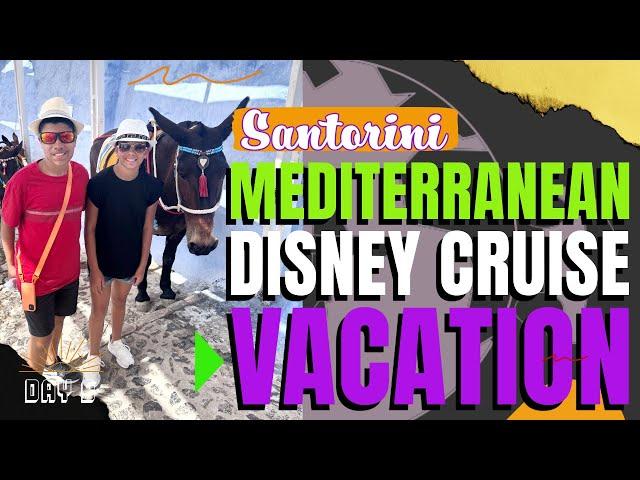 MEDITERRANEAN DISNEY CRUISE SANTORINI ADVENTURE