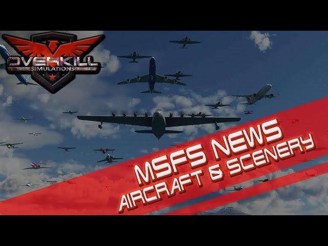 MSFS News with New Aircraft and Scenery!