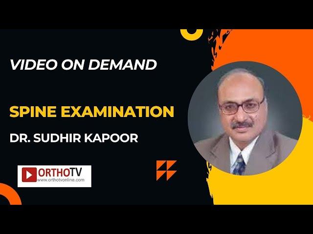 SPINE EXAMINATION - Dr. Sudhir Kapoor