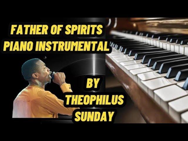 FATHER OF SPIRIT(THEOPHILUS SUNDAY) PIANO AND VIOLIN INSTRUMENTALS