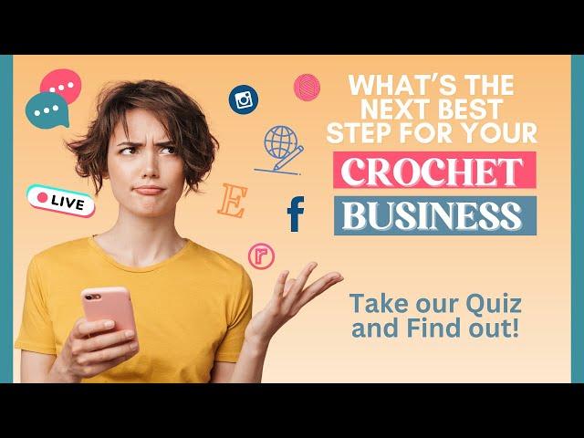 Your Crochet Business Next Steps - Sell Crochet Items and Designs - Crochet Business Chat