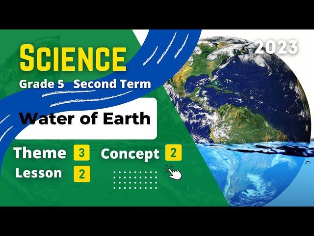 Grade 5 | SCIENCE | Unit 3 - Concept 2 - Lesson 2 | Water of Earth
