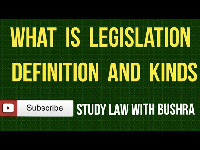 What is Legislation I Definition and Kinds of Legislation I Sources of LAW