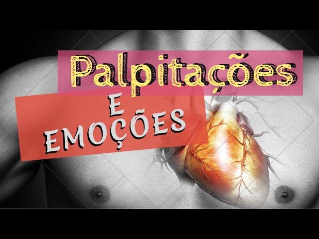 Palpitações e Emoções: será que arritmia tem a ver com emocional?