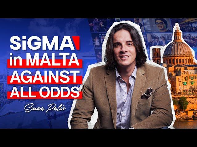 Against all odds - SiGMA in Malta