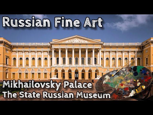 Masterpieces Unveiled: Exploring Russian Fine Art at Mikhailovsky Palace | State Russian Museum