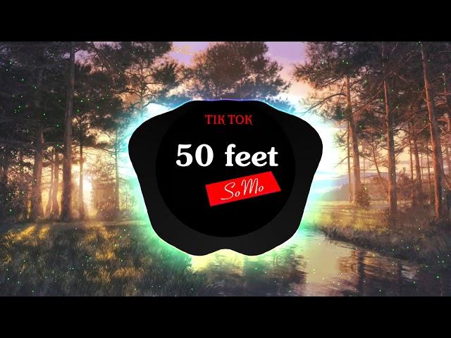 50 feet - SoMo | Hot Music Tik Tok  抖音神曲