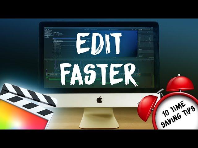 Edit Faster in Final Cut Pro with 10 Time Saving Tips | FCPX Tutorial