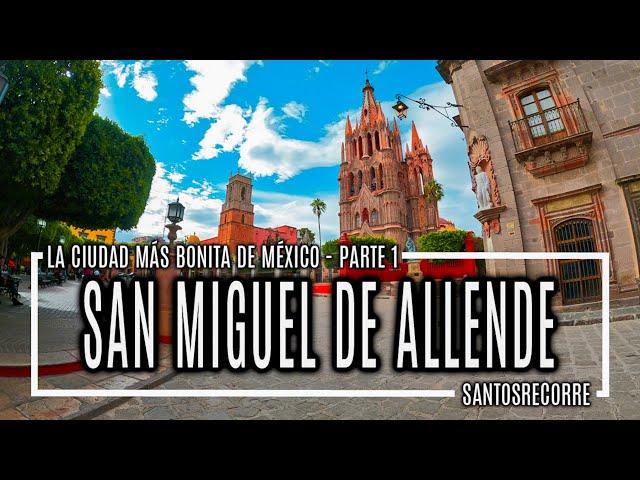 🟠 SAN MIGUEL DE ALLENDE 4K - GUÍA COMPLETA Pt 1. Qué hacer en LA CIUDAD MÁS BONITA de México 