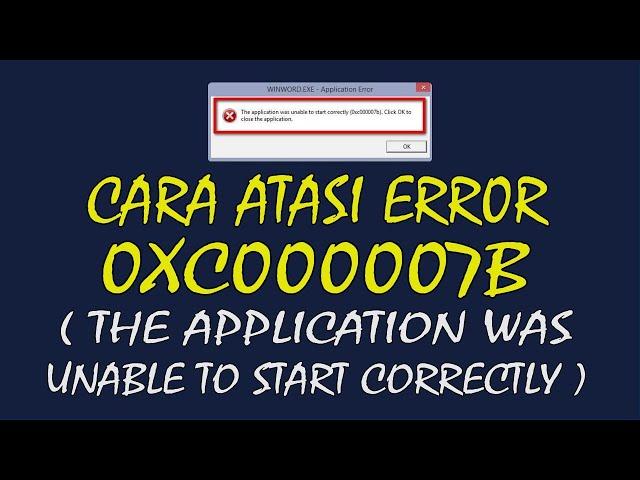 Cara Mengatasi Error 0xc000007b (The Application Was Unable to Start Correctly) di Windows 10