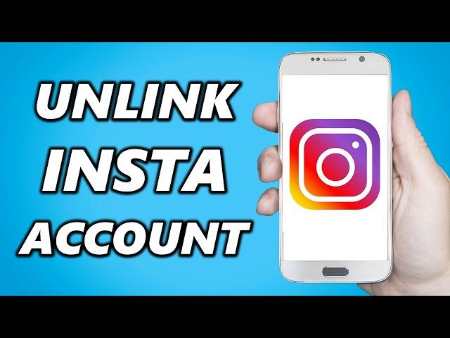 How to Unlink Instagram Accounts (2025)