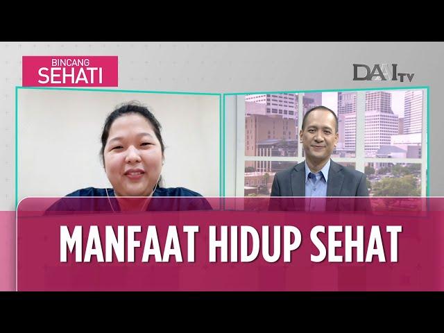 Manfaat Hidup Sehat | Bincang Sehati (Part 1)