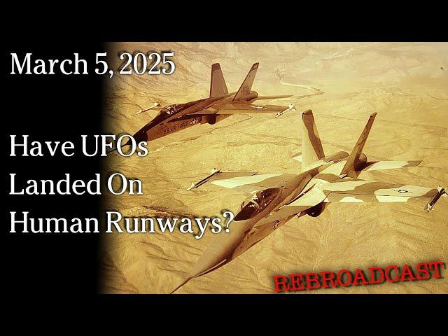 Mar 5, 2025 - Have UFOs Landed On Human Runways?