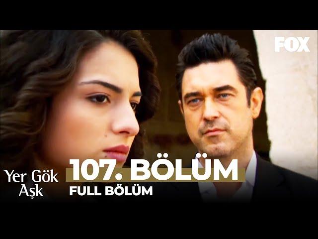 Yer Gök Aşk 107. Bölüm