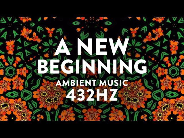 A New Beginning  432Hz Ambient Lofi Meditation Music  Relaxing, Study, Sleep