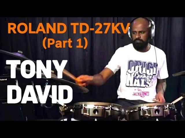 Roland TD-27KV (Part 1) with Tony David