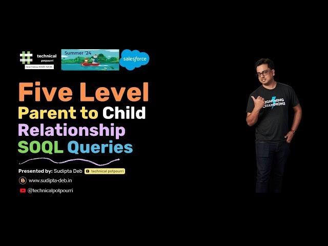 How to Execute Five Level Parent to Child SOQL Queries in Salesforce