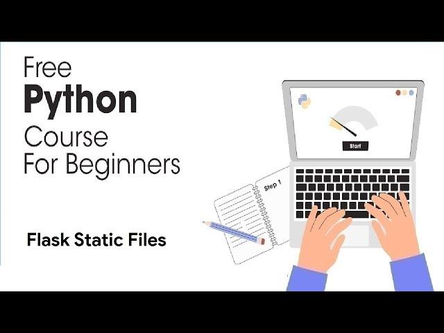 Flask Static Files - Python Full Course for Beginners 2023