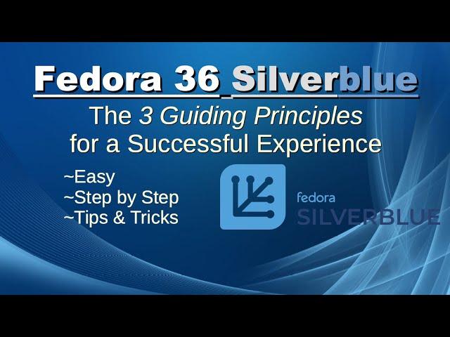 Fedora 36 Silverblue: The 3 Guiding Principles for a Successful Experience