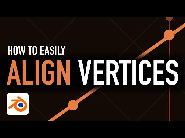 Align vertices EASILY in Blender!