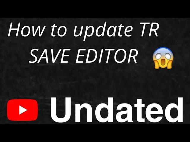 How to Update TR Save Editor (TR Save Editor) (Updated)