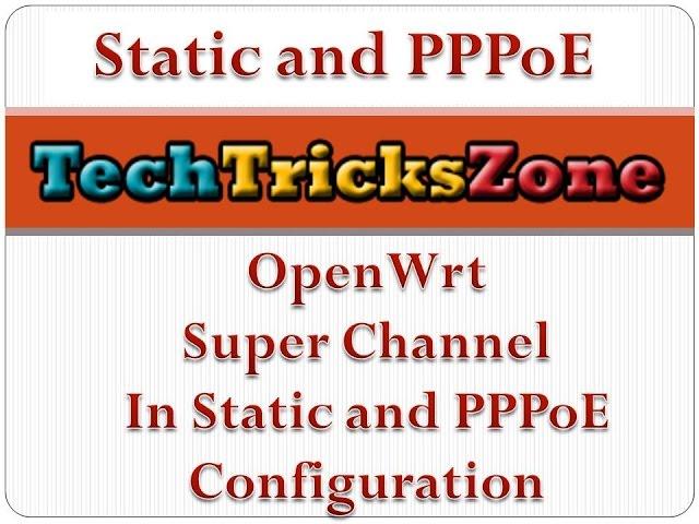 OpenWrt Super channel Configuration in static and pppoe mode