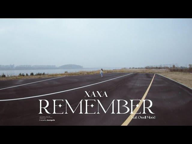 [ M/V ] XAXA - Remember (Feat. Owell Mood) (Prod. Santa Paine)