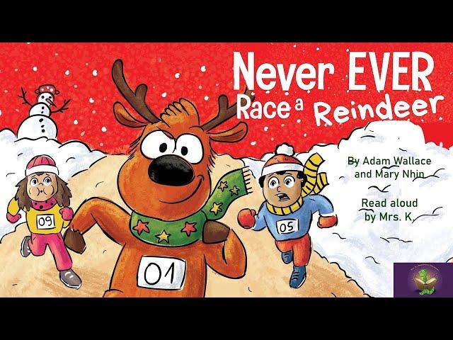 NEVER EVER RACE A REINDEER by Adam Wallace | A Funny Christmas Read Aloud Picture Book | Storytime