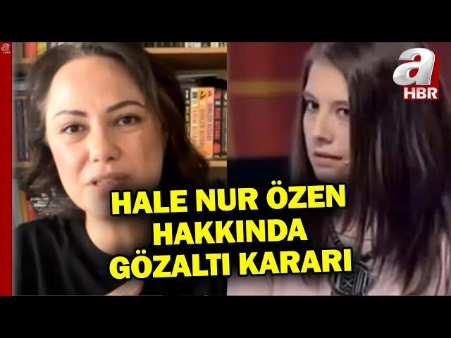 Ece Gürel olayında yeni gelişme: Hale Nur Özen hakkında gözaltı kararı! | A Haber